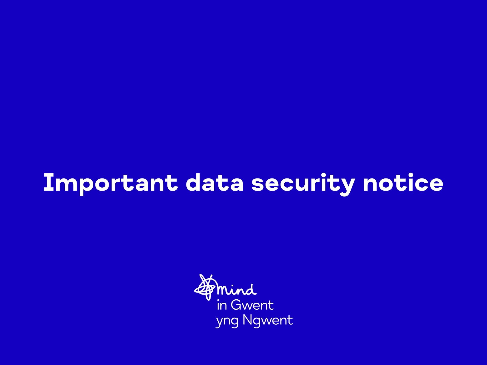 Important data security notice from Mind in Gwent